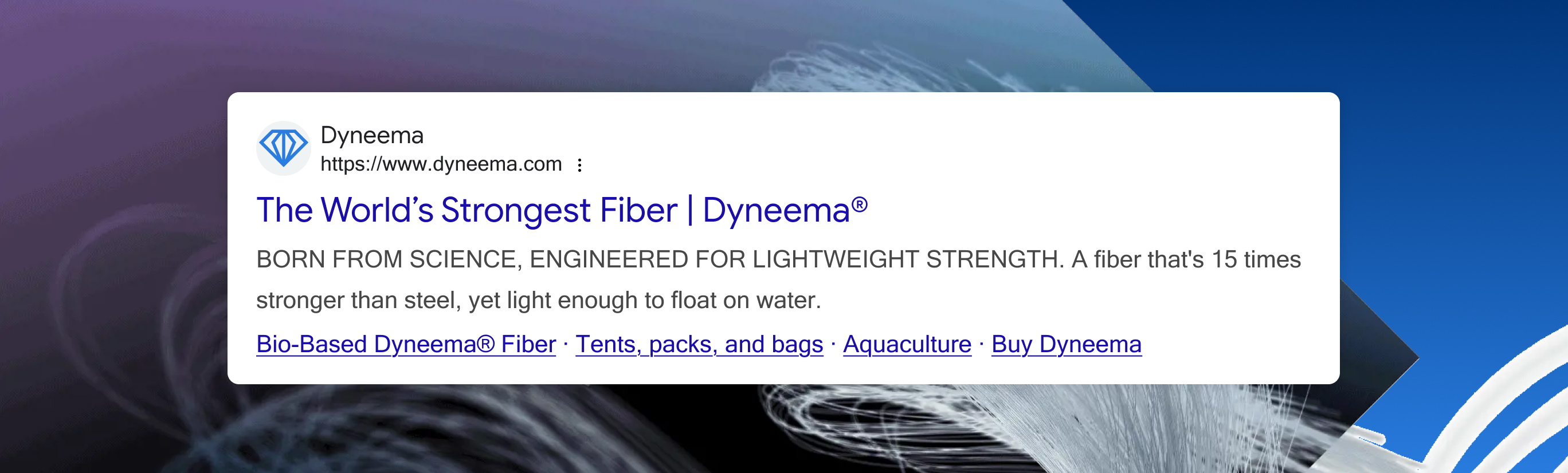 A Google search result for Dyneema, titled "The World's Strongest Fiber." The description highlights that it is 15 times stronger than steel and light enough to float on water.