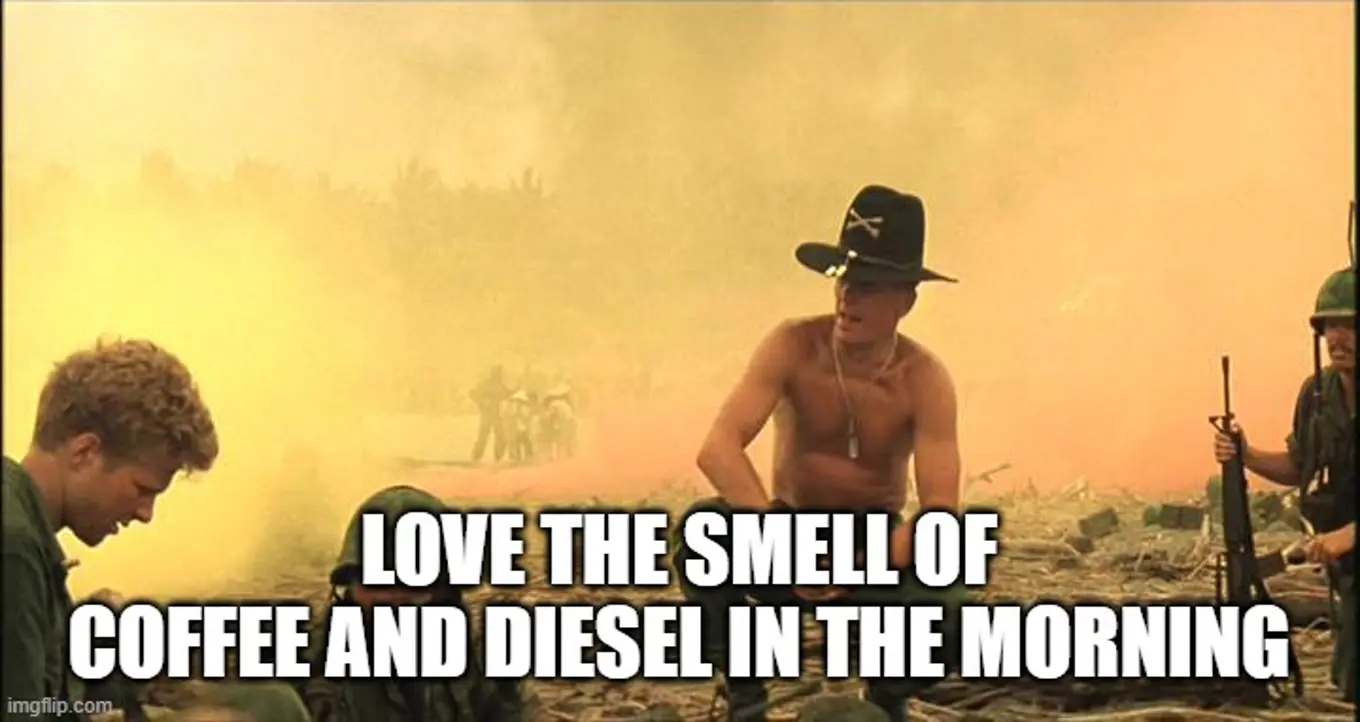 Image from Apocalypse now with "Love the smell of coffee and diesel in the morning" written on it